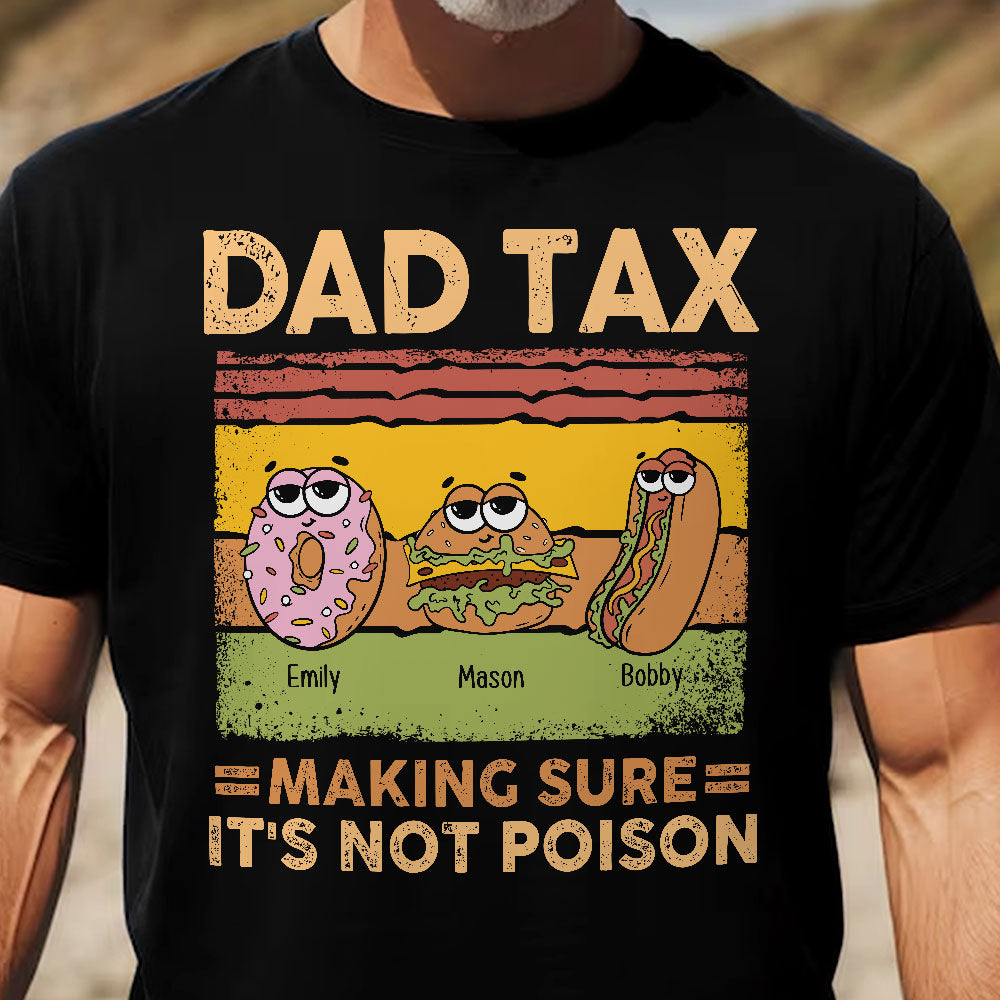 Dad Tax Making Sure It's Not Poison - Personalized Shirt For Dad