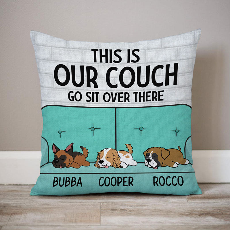 This Is Our Couch Sit Over There, Personalized Pillow For Dog Lovers